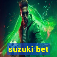 suzuki bet